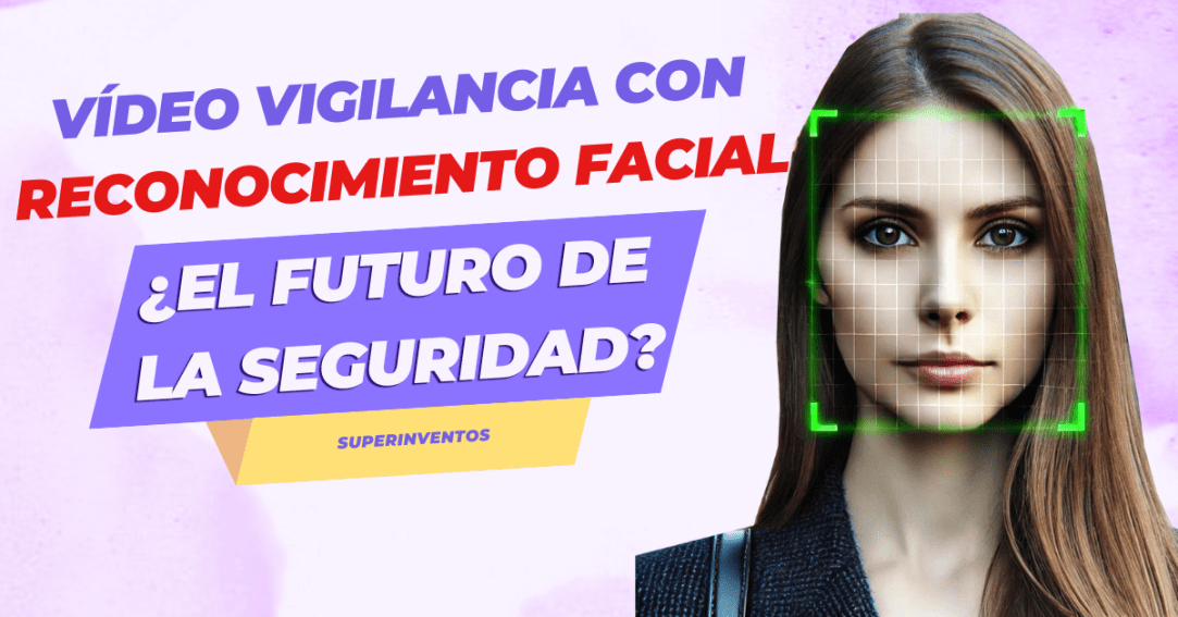 tecnología de videovigilancia con reconocimiento facial ¿El futuro de la seguridad?